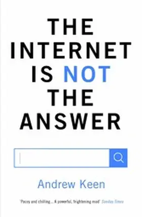 Keen |  The Internet is Not the Answer | eBook | Sack Fachmedien