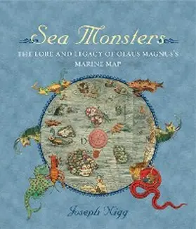 Nigg |  Sea Monsters: The Lore and Legacy of Olaus Magnus's Marine Map | eBook | Sack Fachmedien