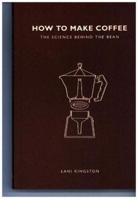Kingston | How to Make Coffee | Buch | 978-1-78240-518-4 | www.sack.de