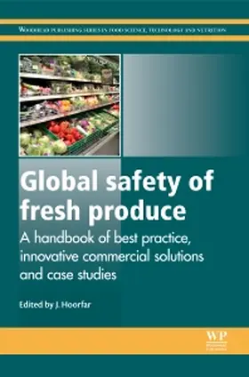 Hoorfar |  Global Safety of Fresh Produce: A Handbook of Best Practice, Innovative Commercial Solutions and Case Studies | Buch |  Sack Fachmedien