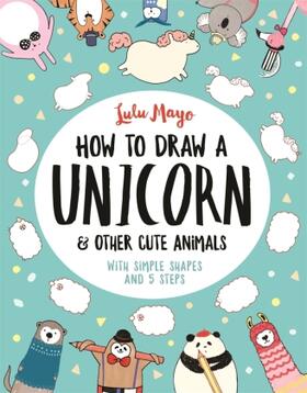 Schrey |  How to Draw a Unicorn and Other Cute Animals | Buch |  Sack Fachmedien