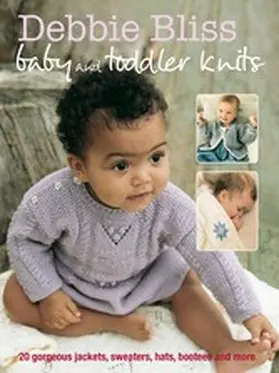 Bliss |  Debbie Bliss Baby & Toddler Knits | eBook | Sack Fachmedien