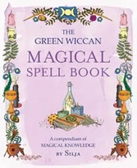 Silja |  The Green Wiccan Magical Spell Book | eBook | Sack Fachmedien