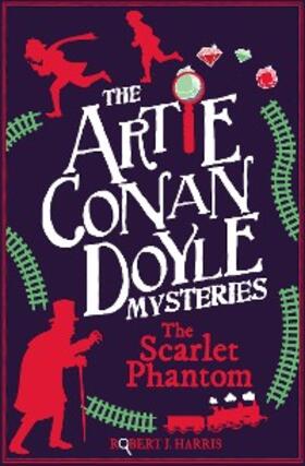 Harris |  Artie Conan Doyle and the Scarlet Phantom | eBook | Sack Fachmedien