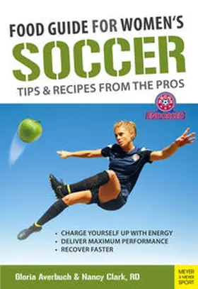 Averbuch / Clark |  Food Guide for Soccer Tips & Recipes from the Pros | Buch |  Sack Fachmedien