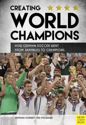 Schmidt / Stegmann |  Creating World Champions | Buch |  Sack Fachmedien