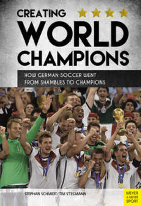 Schmidt / Stegmann | How to Train World Champions: The Secret of German Soccer Education | Buch | 978-1-78255-093-8 | sack.de