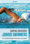 Wright |  Shaping Successful Junior Swimmers: Build a Foundation. Streamline Your Training. Create Winners. | Buch |  Sack Fachmedien