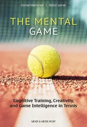 Leiner / Memmert | The Mental Game | Buch | 978-1-78255-258-1 | www.sack.de