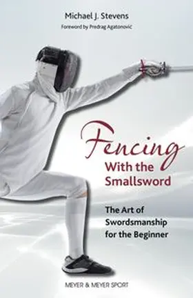 Stevens |  Fencing With the Smallsword | Buch |  Sack Fachmedien