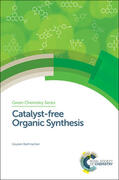 Brahmachari |  Catalyst-Free Organic Synthesis | Buch |  Sack Fachmedien