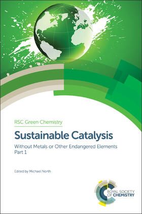 North | Sustainable Catalysis: Without Metals or Other Endangered Elements, Part 1 | Buch | 978-1-78262-640-4 | sack.de