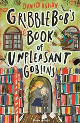 Ashby |  Gribblebob's Book of Unpleasant Goblins | eBook | Sack Fachmedien