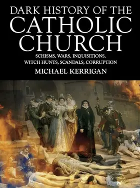 Kerrigan |  Dark History of the Catholic Church | eBook | Sack Fachmedien