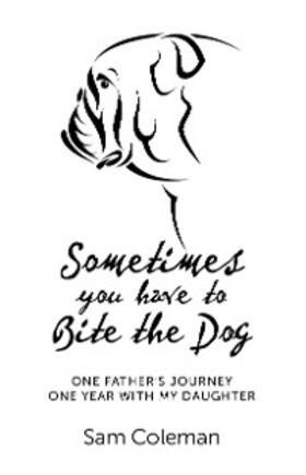 Coleman |  Sometimes You Have to Bite the Dog | eBook | Sack Fachmedien