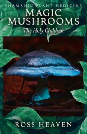 Heaven |  Shamanic Plant Medicine - Magic Mushrooms | eBook | Sack Fachmedien