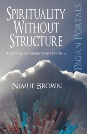 Brown |  Pagan Portals - Spirituality Without Structure | eBook | Sack Fachmedien