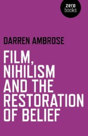 Ambrose |  Film, Nihilism and the Restoration of Belief | eBook | Sack Fachmedien