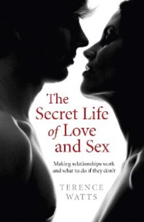 Watts |  The Secret Life of Love and Sex | eBook | Sack Fachmedien