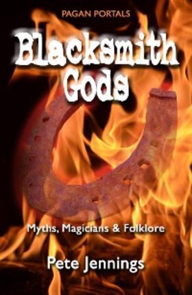 Jennings |  Pagan Portals - Blacksmith Gods | eBook | Sack Fachmedien