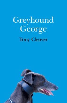 Cleaver |  Greyhound George | eBook | Sack Fachmedien