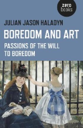 Haladyn |  Boredom and Art | eBook | Sack Fachmedien