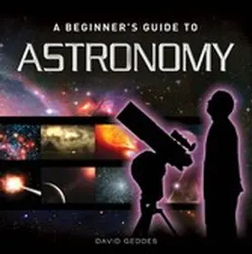 Geddes |  A Beginner's Guide to Astronomy | eBook | Sack Fachmedien