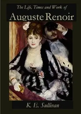 Sullivan |  The Life, Times and Work of Auguste Renoir | eBook | Sack Fachmedien