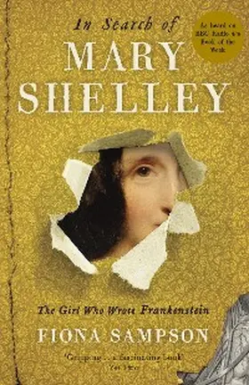 Sampson |  In Search of Mary Shelley: The Girl Who Wrote Frankenstein | eBook | Sack Fachmedien