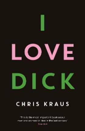 Kraus |  I Love Dick | eBook | Sack Fachmedien