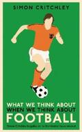 Critchley |  What We Think About When We Think About Football | eBook | Sack Fachmedien