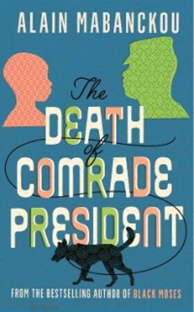 Mabanckou |  The Death of Comrade President | eBook | Sack Fachmedien