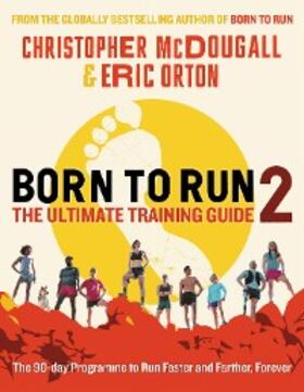 Mcdougall / Orton |  Born to Run 2: The Ultimate Training Guide | eBook | Sack Fachmedien