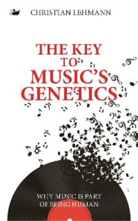 Lehmann |  The Key to Music's Genetics | eBook | Sack Fachmedien