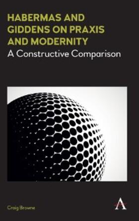 Browne |  Habermas and Giddens on Praxis and Modernity | eBook | Sack Fachmedien