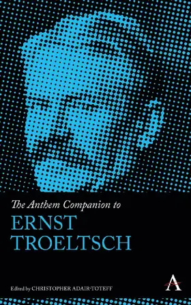 Adair-Toteff |  The Anthem Companion to Ernst Troeltsch | eBook | Sack Fachmedien