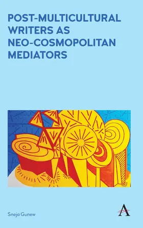 Gunew |  Post-Multicultural Writers as Neo-cosmopolitan Mediators | eBook | Sack Fachmedien
