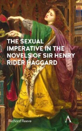 Reeve |  The Sexual Imperative in the Novels of Sir Henry Rider Haggard | eBook | Sack Fachmedien