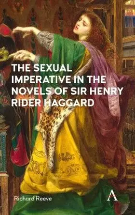 Reeve |  The Sexual Imperative in the Novels of Sir Henry Rider Haggard | eBook | Sack Fachmedien