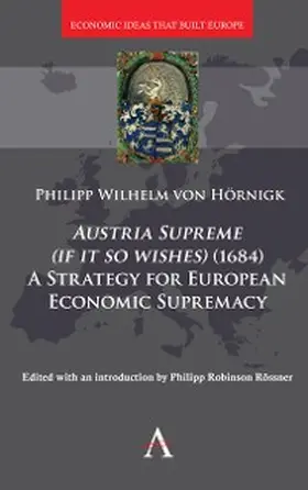 Hörnigk / Roessner |  Austria Supreme (if it so Wishes) (1684): 'A Strategy for European Economic Supremacy' | eBook | Sack Fachmedien