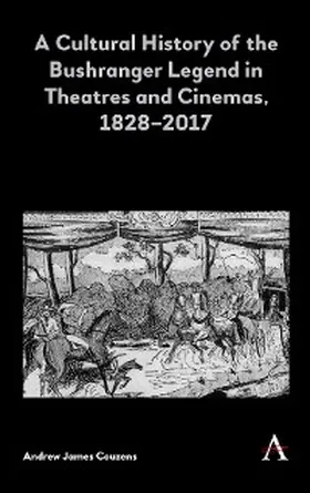 Couzens |  A Cultural History of the Bushranger Legend in Theatres and Cinemas, 1828-2017 | eBook | Sack Fachmedien