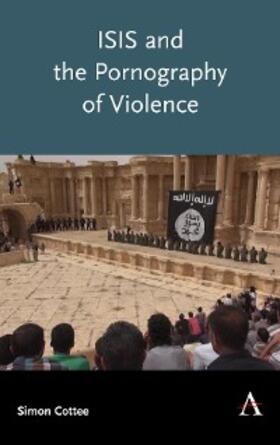 Cottee |  ISIS and the Pornography of Violence | eBook | Sack Fachmedien
