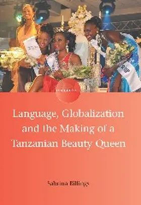 Billings | Language, Globalization and the Making of a Tanzanian Beauty Queen | Buch | 978-1-78309-075-4 | www.sack.de