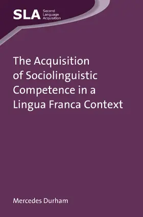 Durham |  The Acquisition of Sociolinguistic Competence in a Lingua Franca Context | eBook | Sack Fachmedien