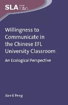 Peng |  Willingness to Communicate in the Chinese EFL University Classroom | Buch |  Sack Fachmedien