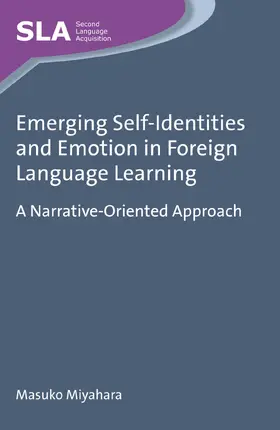 Miyahara | Emerging Self-Identities and Emotion in Foreign Language Learning | Buch | 978-1-78309-381-6 | www.sack.de