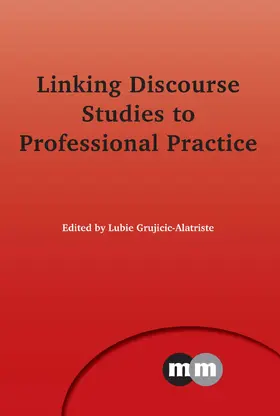 Grujicic-Alatriste |  Linking Discourse Studies to Professional Practice | Buch |  Sack Fachmedien