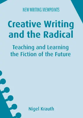 Krauth | Creative Writing and the Radical | Buch | 978-1-78309-592-6 | www.sack.de