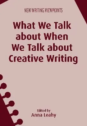 Leahy |  What We Talk about When We Talk about Creative Writing | eBook | Sack Fachmedien