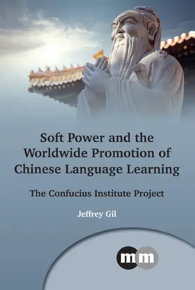 Gil | Soft Power and the Worldwide Promotion of Chinese Language Learning | Buch | 978-1-78309-805-7 | www.sack.de